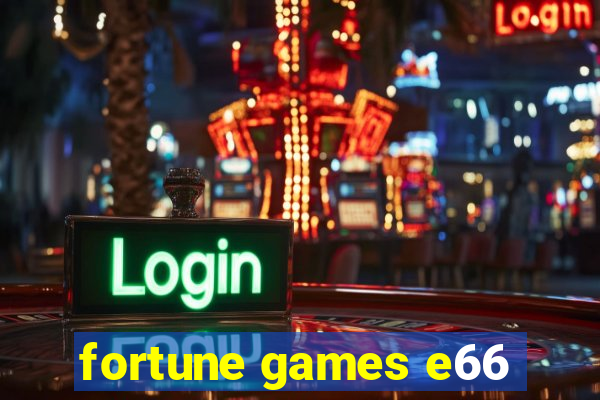 fortune games e66